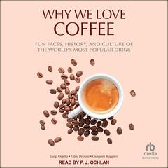 Why We Love Coffee by Luigi Odello audiobook