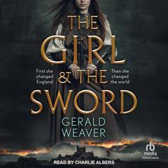 The Girl and the Sword by Gerald Weaver audiobook