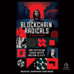 Blockchain Radicals by Josh Davila audiobook