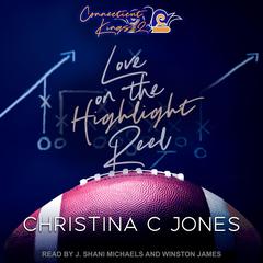 Love on the Highlight Reel by Christina C. Jones audiobook