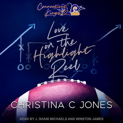 Love on the Highlight Reel by Christina C. Jones audiobook