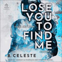 Lose You to Find Me by B. Celeste audiobook