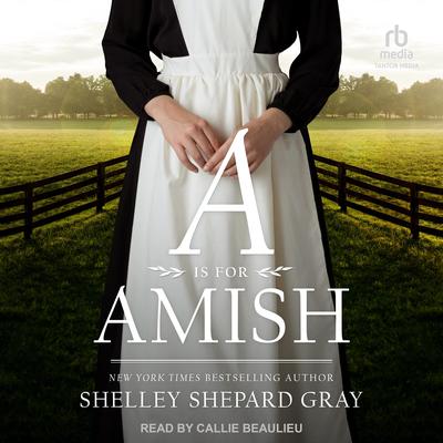 A is for Amish by Shelley Shepard Gray audiobook
