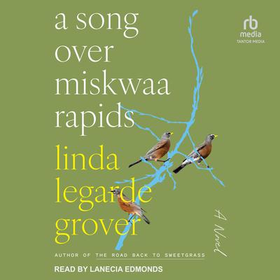 A Song Over Miskwaa Rapids by Linda LeGarde Grover audiobook