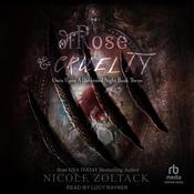 Of Rose and Cruelty by  Nicole Zoltack audiobook
