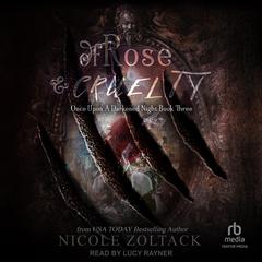 Of Rose and Cruelty by Nicole Zoltack audiobook
