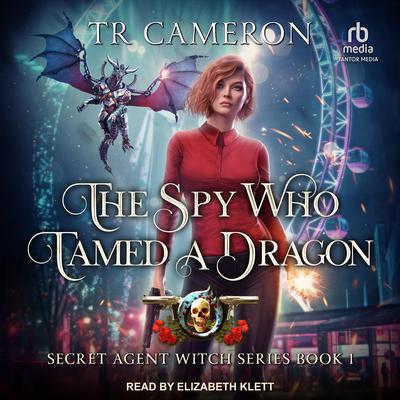 The Spy Who Tamed a Dragon by TR Cameron audiobook
