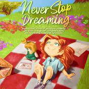 Never Stop Dreaming by  Ellen Mills audiobook
