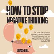 How to Stop Negative Thinking by  Chase Hill audiobook