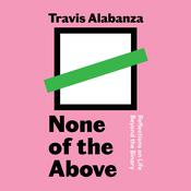 None of the Above by  Travis Alabanza audiobook
