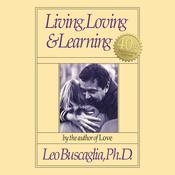 Living, Loving & Learning by  Leo F. Buscaglia, PhD audiobook