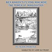 Ben Hardy’s Flying Machine by  Frank Webster audiobook