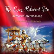The Ever-Relevant Gita: A Present-Day Rendering by  Tavamithram Sarvada audiobook