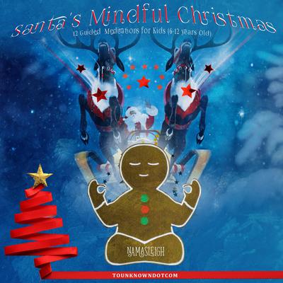 Santa's Mindful Christmas: 12 Guided Meditations for Kids (6-12 Years Old) by tounknowndotcom  audiobook