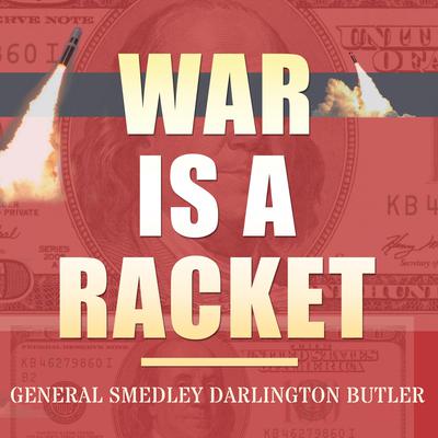 War Is A Racket by Smedley Darlington Butler audiobook