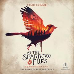 As the Sparrow Flies by Chad Corrie audiobook