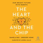 The Heart and the Chip by  Daniela Rus audiobook