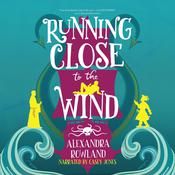 Running Close to the Wind by  Alexandra Rowland audiobook