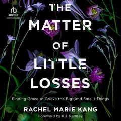 The Matter of Little Losses by Rachel Marie Kang audiobook