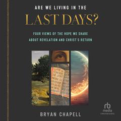 Are We Living in the Last Days? by Bryan Chapell audiobook