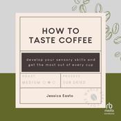 How to Taste Coffee by  Jessica Easto audiobook