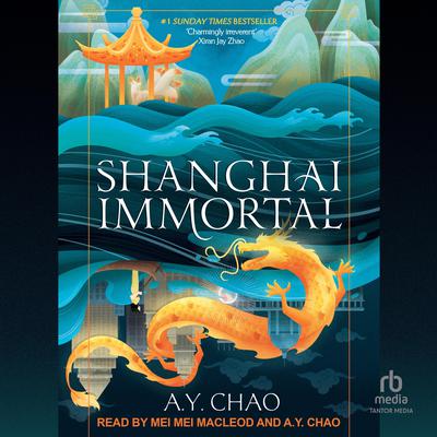 Shanghai Immortal by A.Y. Chao audiobook