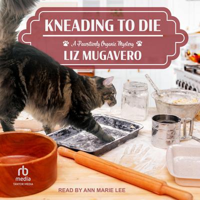 Kneading to Die by Liz Mugavero audiobook