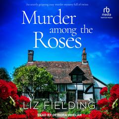 Murder Among the Roses by Liz Fielding audiobook
