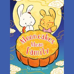Mooncakes Mean Family by Benson Shum audiobook