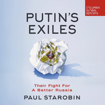 Putin's Exiles by Paul Starobin audiobook