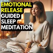 Emotional Release Guided Sleep Meditation by  Calmy Voices audiobook