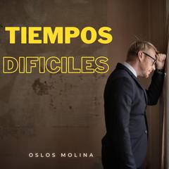 Tiempos Difíciles by Oslos Molina audiobook