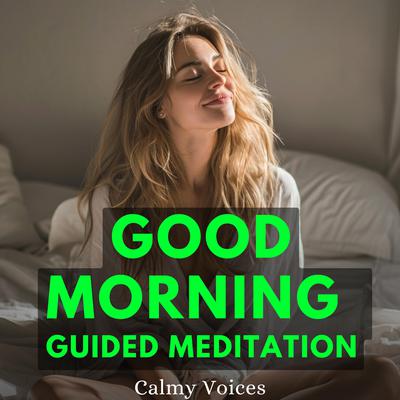 Good Morning Guided Meditation by Calmy Voices audiobook