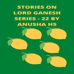 Stories on lord Ganesh series - 22 by Anusha HS audiobook