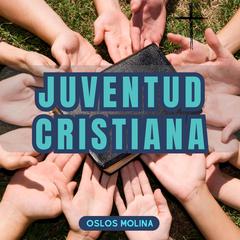 Juventud Cristiana by Oslos Molina audiobook