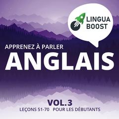 Apprenez à parler anglais Vol. 3 by LinguaBoost  audiobook
