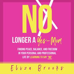 No Longer A Yes-Mom by Eliza Brooks audiobook