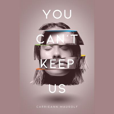 You Can’t Keep Us by CarrieAnn Mausolf audiobook