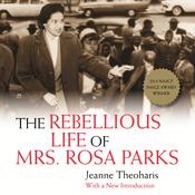 The Rebellious Life of Mrs. Rosa Parks by  Jeanne Theoharis audiobook