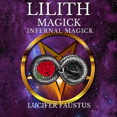 Lilith Magick by Lucifer Faustus audiobook