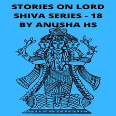 Stories on Lord Shiva series -18 by Anusha HS audiobook