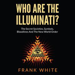 Who Are The Illuminati by Frank White audiobook
