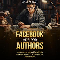 Facebook Ads for Authors by Omar Johnson audiobook