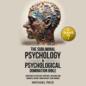 The Subliminal Psychology & Psychological Domination Bible by  Michael Pace audiobook