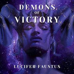Demons of Victory by Lucifer Faustus audiobook