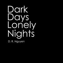 Dark Days Lonely Nights by D. R. Nguyen audiobook