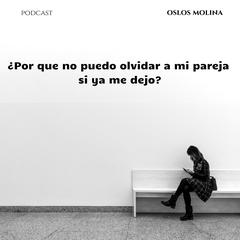 ¿Por que no puedo olvidar a mi pareja si ya me dejo? by Oslos Molina audiobook