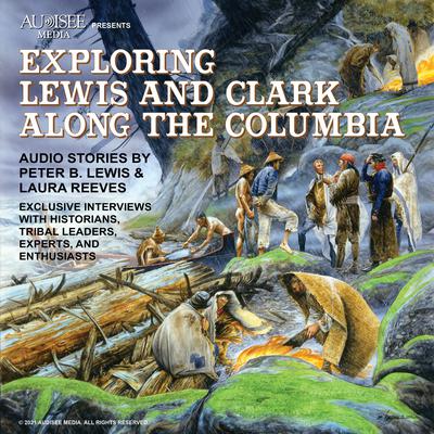 Exploring Lewis and Clark Along the Columbia by Peter B. Lewis audiobook