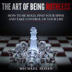 The Art Of Being Ruthless by Michael Sloan audiobook