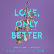 Love, Only Better by  Paulette Stout audiobook
